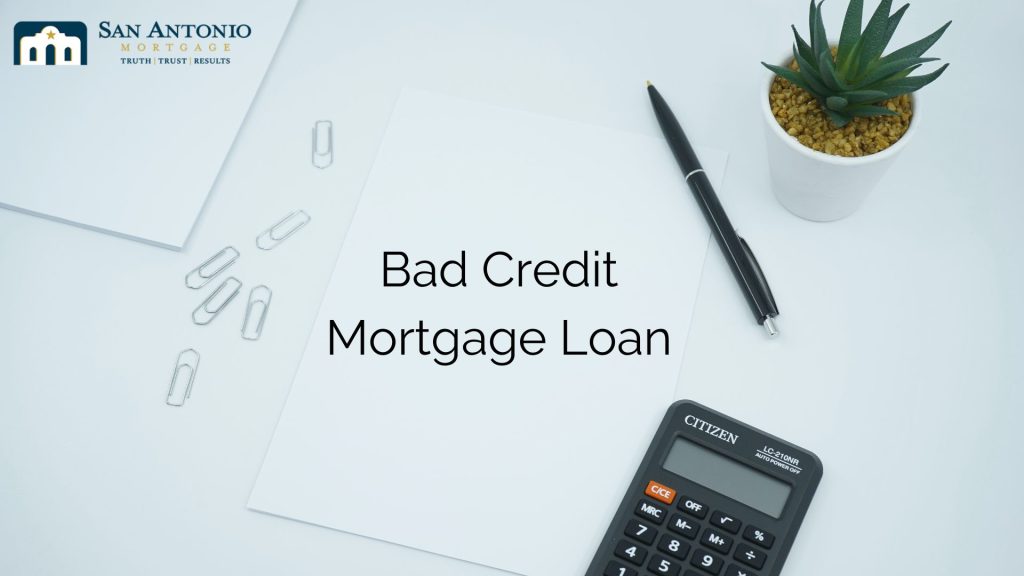 San Antonio Mortgage could be a solution for you if you want to buy a house with a bad credit score!